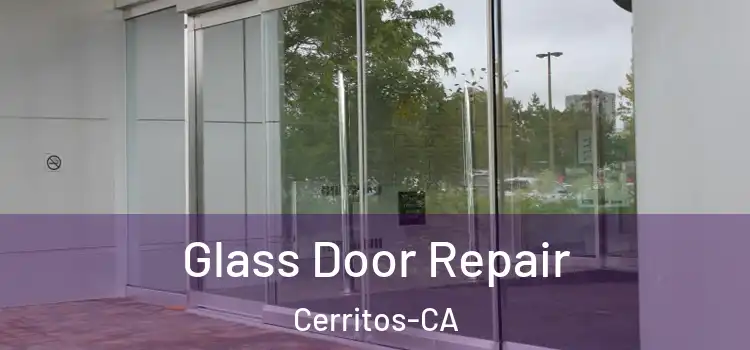 Glass Door Repair Cerritos-CA